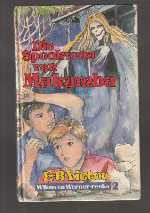Die Spookvrou van Makumba - EB Victor - Wikus en Werner reeks nr 2 vir tieners (a9)