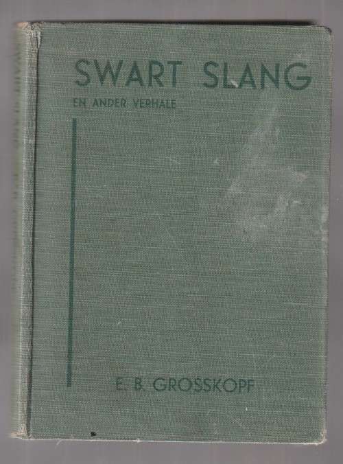 Swart Slang en ander Verhale - EB Grosskopf - 1942 - Jeug avonture deur skrywer van Patrys-hulle