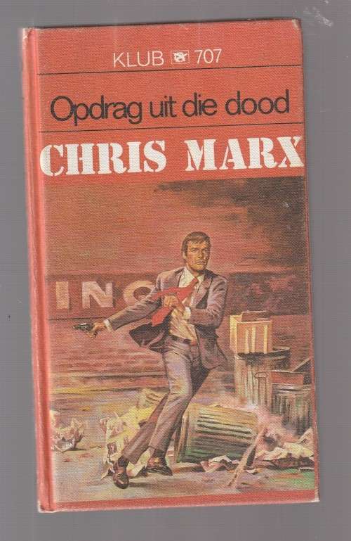 Opdrag uit die Dood - Chris L Marx - Klub 707 - Johan Niemand speurverhaal