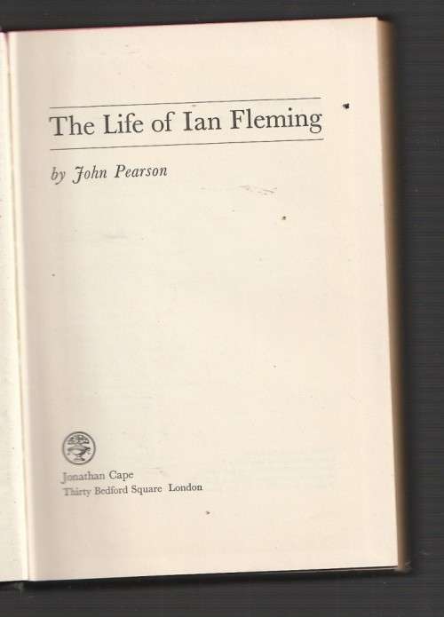 The Life of Ian Fleming - JOHN Pearson - 1966 - The creator of James Bond 007