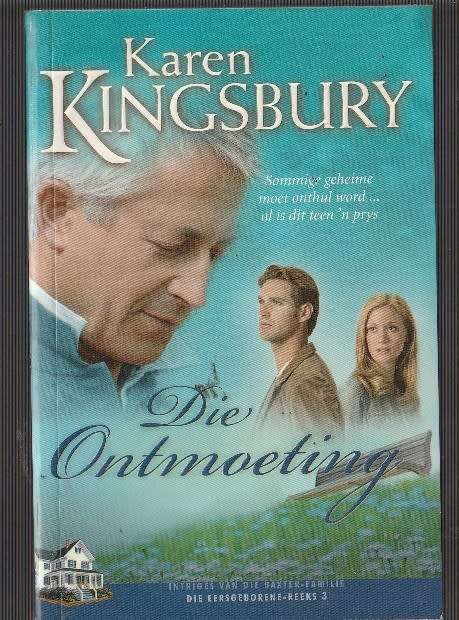 Die Ontmoeting - Karen Kingsbury - Eersgeborenes Reeks nr 3