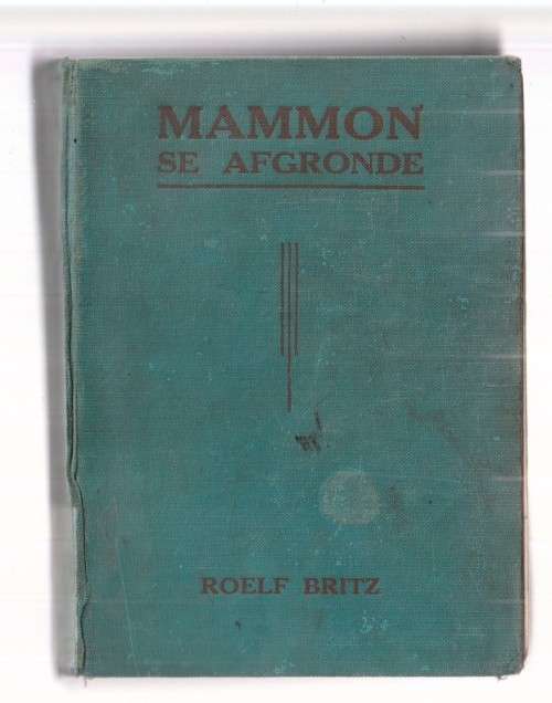 Mammon se Afgronde - Roelf Britz - 1944 - Lief en leef tydends n mynramp en reddingspoging (K1)