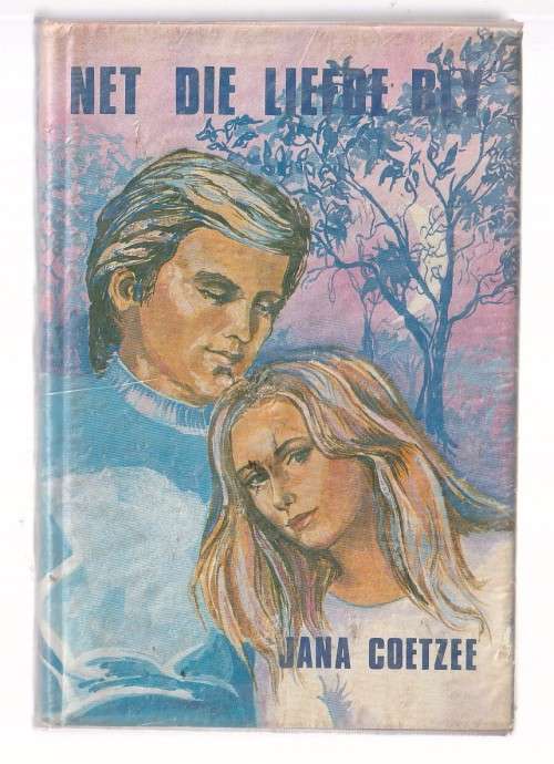 Net die liefde bly - Jana Coetzee - Roman (K1)