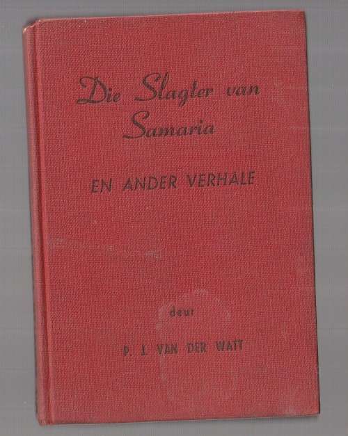 Die slagter van Samaria en ander verhale - PJ van der Watt - 1956 - (rooi omslag) (k3)