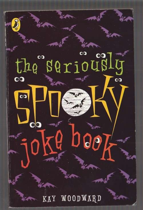 The seriously spooky joke book - Kay Woodward - jokes about ghosts and spooks