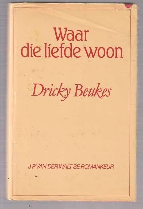 Waar die liefde woon - Drickey Beukes - Roman (C1)