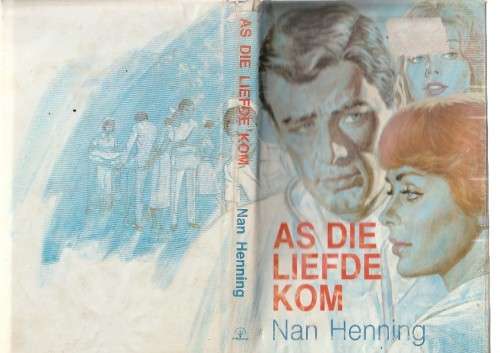 As die liefde kom - Nan Henning - (c2) Roman