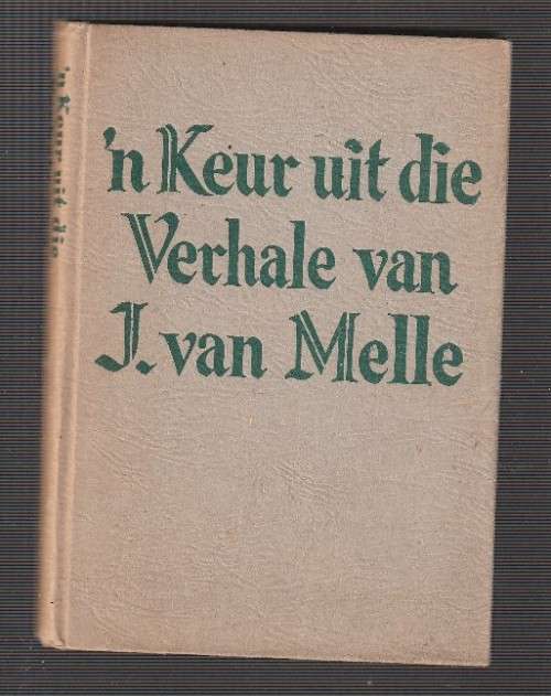 n Keur uit die verhale van J van Melle (k3) - kortverhale 1949