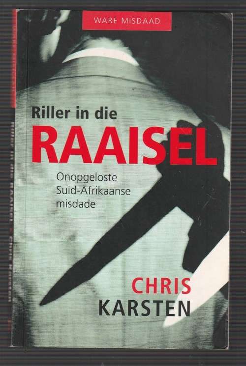 Riller in die Raaisel - Chris Karsten - Onopgeloste moorde in SA (b4)