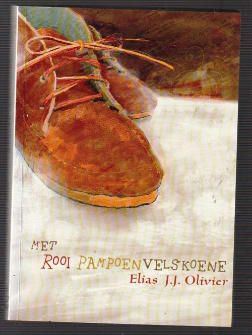 Met Rooi Pampoen velskoene - Elias JJ Olivier - Geteken (b9) herinnerings van Olivier kinders