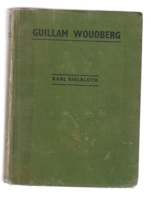 Guillam Woudberg - Karl Kielblock (b4) Ou kaapse verhaal Eerste onverkorte uitgawe 351 bladsye