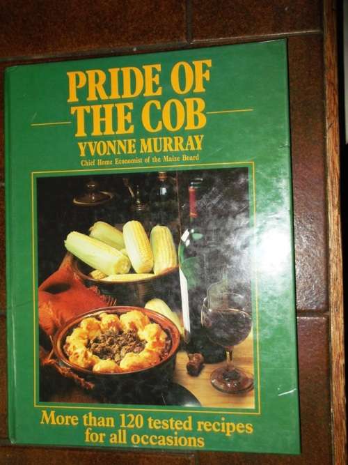 Pride of the Cob - Yvonne Murray (a4) - more tha 120 tested recipes