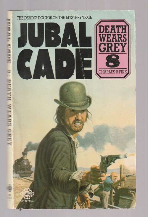 Death wears grey - Charles R Pike (a1) - Jubal Cade 8 Western