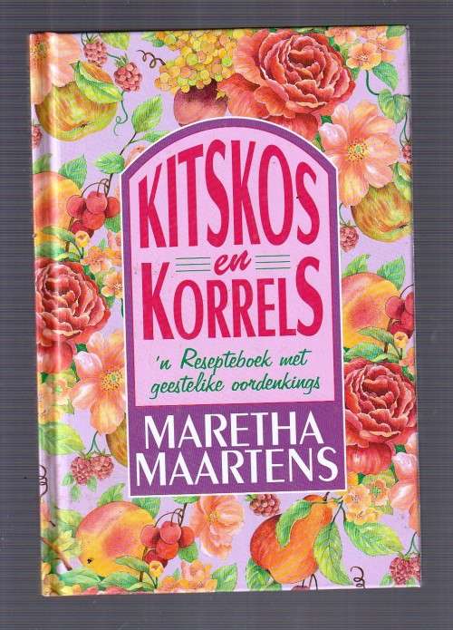 Kitskos en Korrels - Maretha Maartens (a4) - Resepteboek met geestelike oordenkings