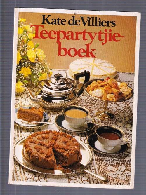 Teepartytjieboek - Kate de Villiers (a4) kook en bak vir tee partytjies