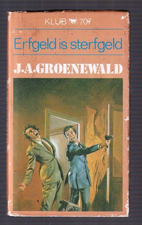 Erfgeld is Swerfgeld - JA Groenewald (f3) - KLUB 707 Speurverhaal