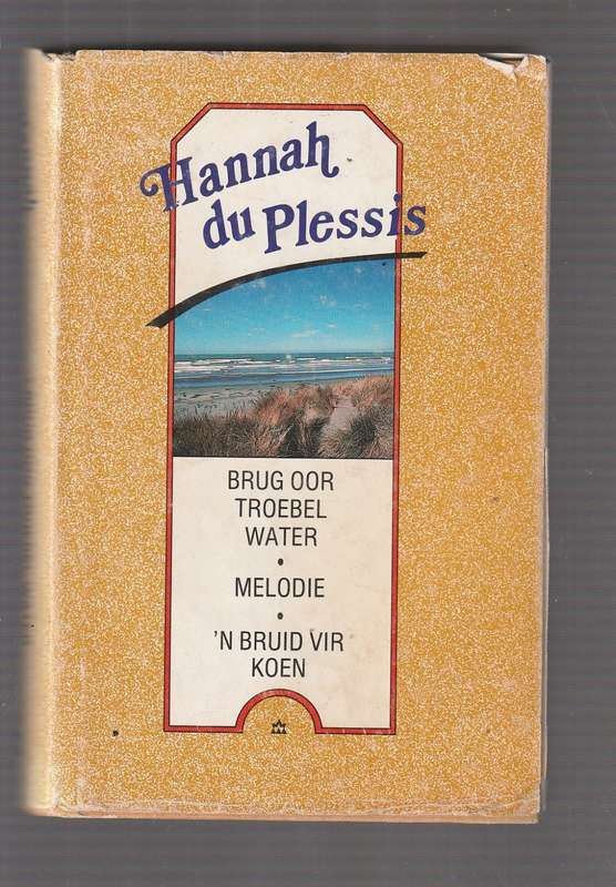Hannah du Plessis Omnibus (e5) - Brug oor troebel water / Melodie / Bruid vir Koen