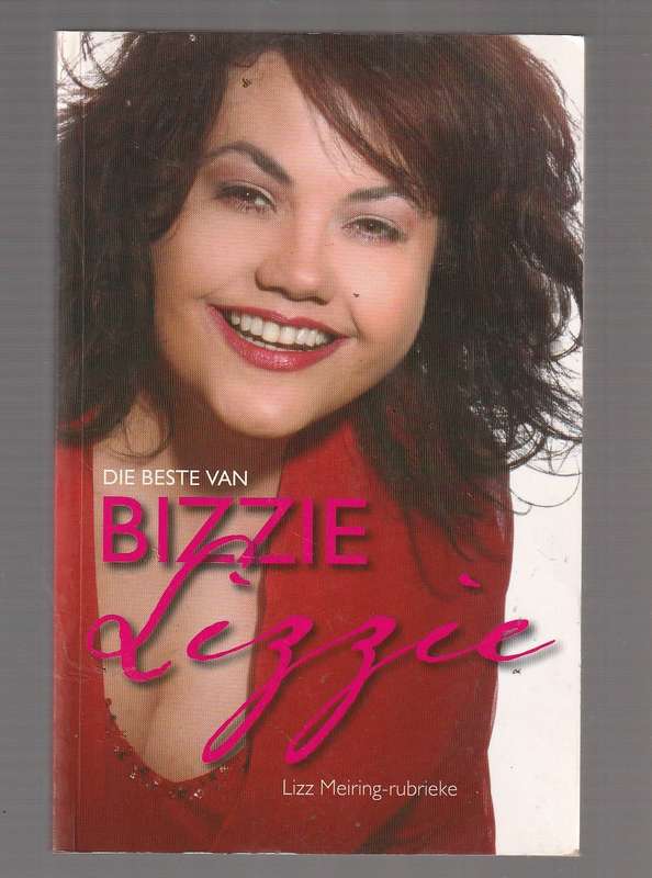 Die beste van Bizzie Lizzie - Uit die pen van die bekende Lizz Meiring (A)