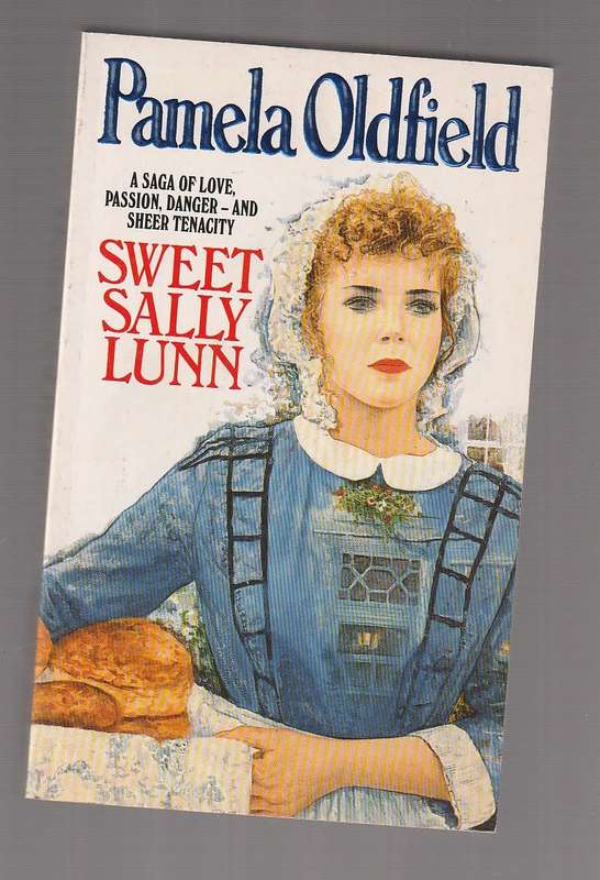 Sweet Sally Lunn - Pamela Oldfield - A saga of Love passion and danger (j)