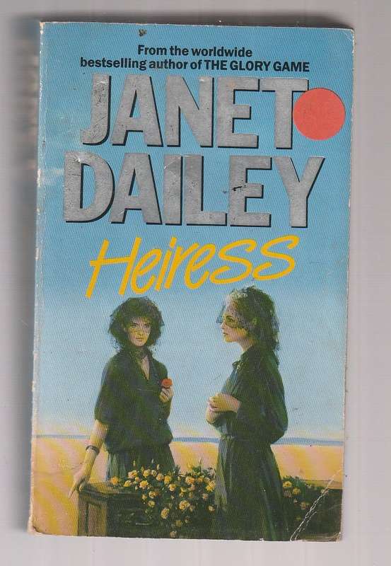 Heiress - Janet Dailey - Family drama - 2 Sisters fighting for heritage