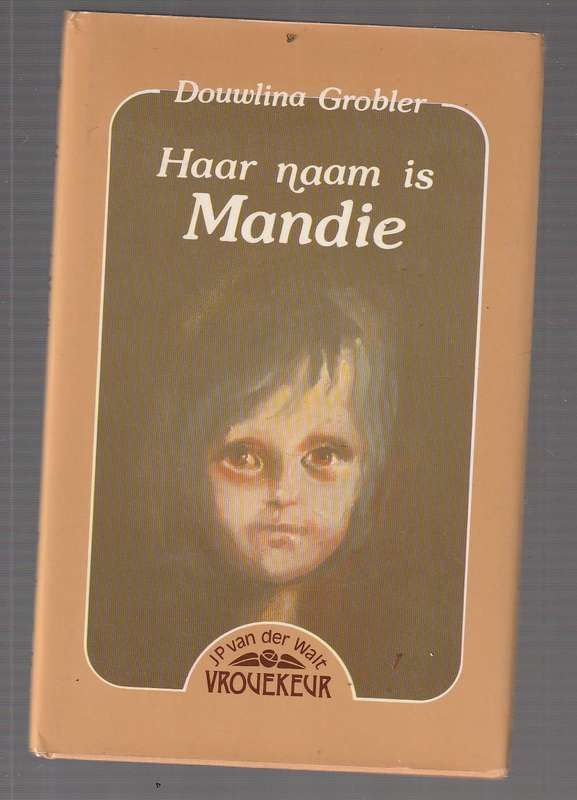Haar naam is Mandie - Douwlina Grobler - die stryd van n aangenome kind