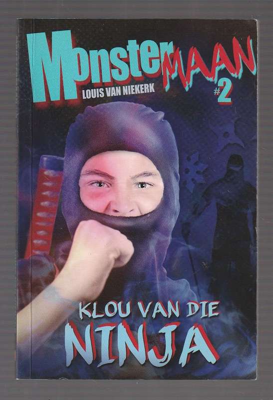 Klou van die Ninja - Louis van Niekerk - 2014 - Jeug riller - Monstermaan reeks nr 2 (b)