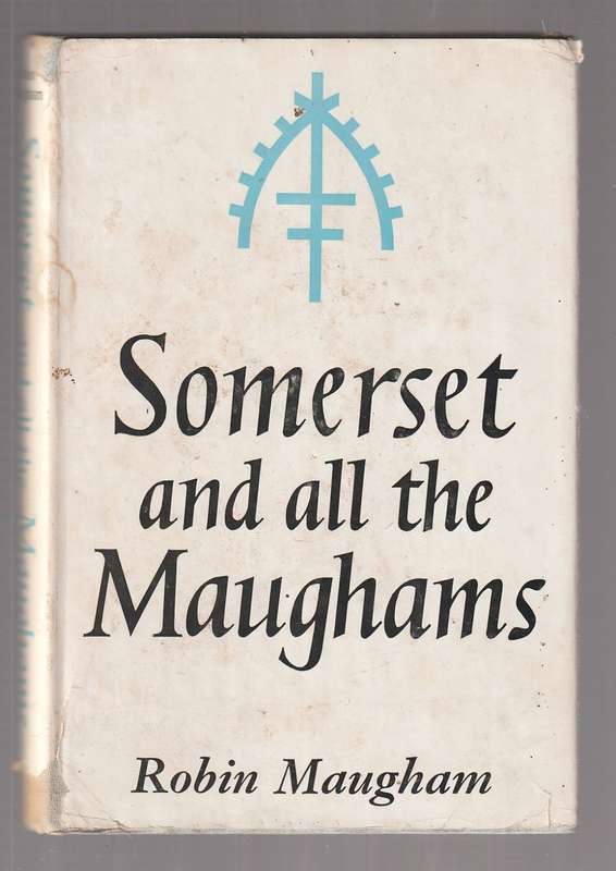Somerset and all the Maugham`s Robin Maugham - A study in family history