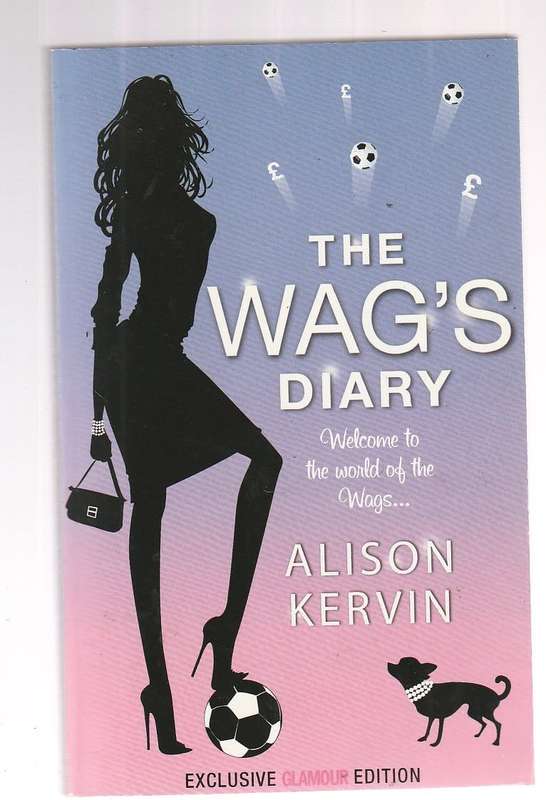 The Wag`s diary - Alison Kervin (d) Welcome to the world of Wags