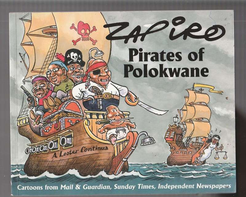 Zapiro - Pirates of Polokwane - Cartoons from the Mbeki era
