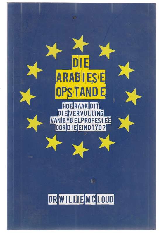 Die Arabiese Opstande - Dr Willem Cloud - Vervullings van Bybelse profesiee oor eindtyd