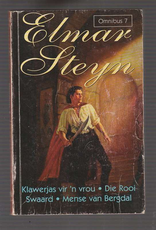 Elmar Steyn Omnibus 7 - Klawerjas vir n vrou / Die rooi swaard / Mense van Bergdal