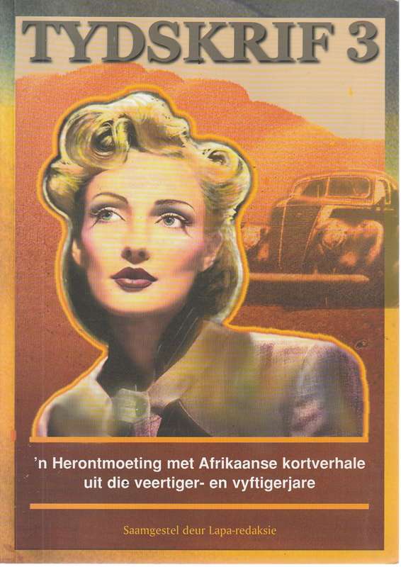 Tydskerif 3 - Kortverhaal bundel - romantiese Avonture - herdruk van kortverhale uit die 50,s