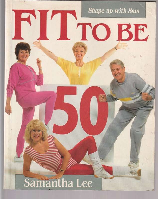 Fit to be 50 - Samantha Lee