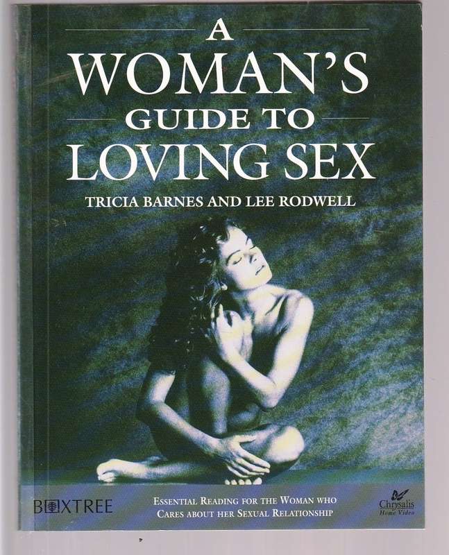 A Woman`s guide to loving sex - Barnes & Rodwell - essential reading for woman in relationship