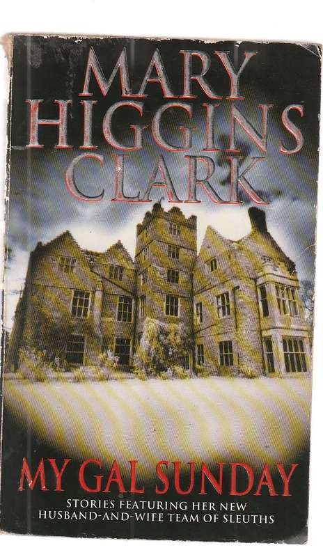 Mary Higgins Clark - My Gal Sunday - Former president and wife starts investigating crimes