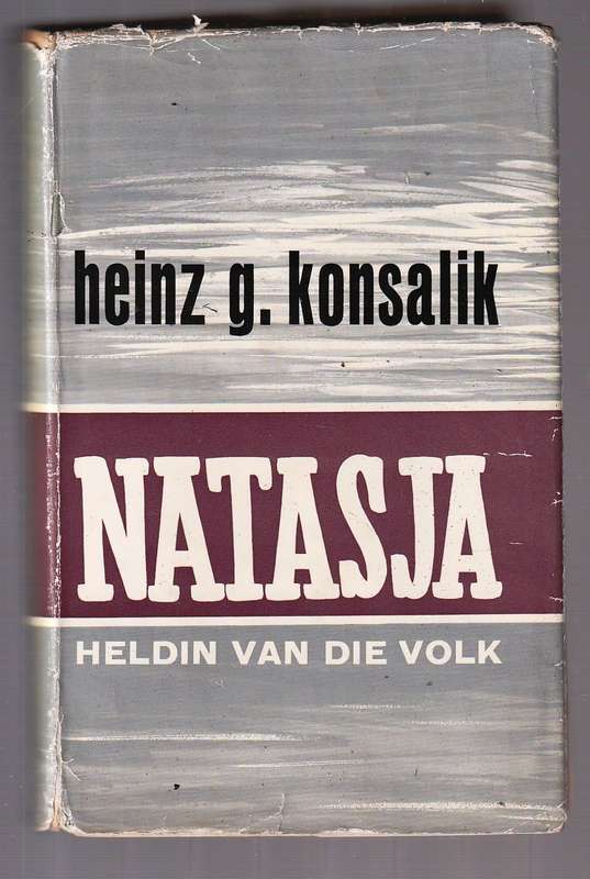 Konsalik - Natasja - Heldin van die volk - beroemde sangeres en vrou wat ook vrees inboesem