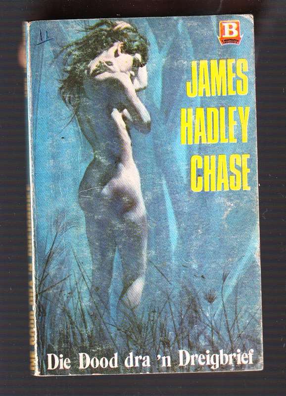 Die Dood dra n Dreigbrief - James Hadley Chase - Vertaling van WANT TO STAY ALIVE?
