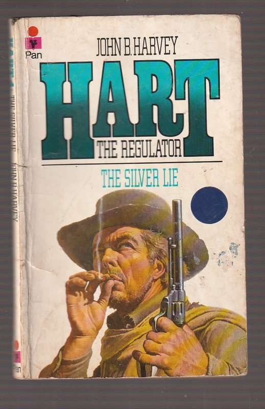The Silver Lie - John B Harvey - Hart the Regulator Western No 4