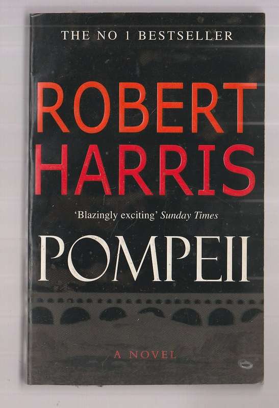 Pompeii - Robert Harris - the story of the day that Mount Vesuvius exploded