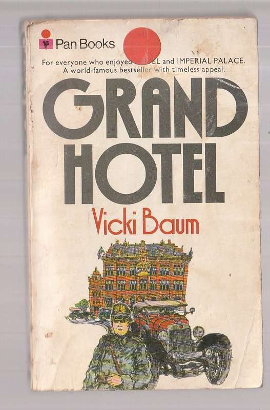 Grand Hotel - Vicki Baum - a fading ballerina - a cat burglar - a book-keeper - a lovely lady