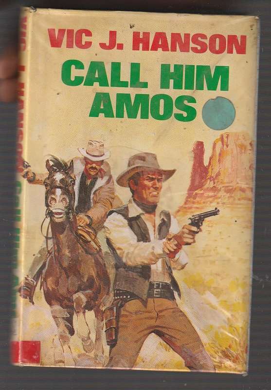 Call him Amos - Vic J Hanson - Western - Amos was a trouble shooter the man for the job