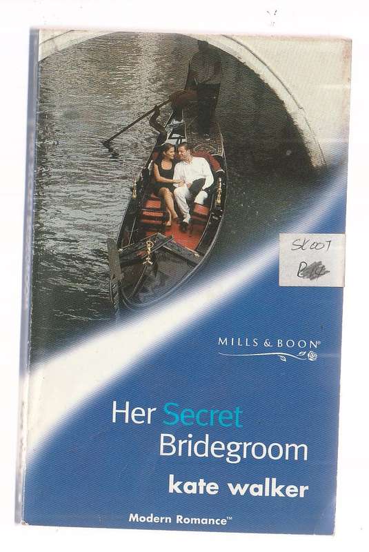 Her Secret Bridegroom - Kate Walker - Mills & Boon
