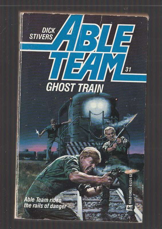 Able Team - Dick Stivers - Ghost Train (31) - Riding shotgun on a speeding locomotive