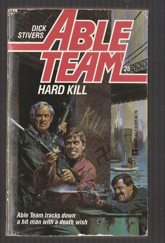 Able Team - Dick Stivers - Hard Kill (25) - Tracking a hitman with a death wish