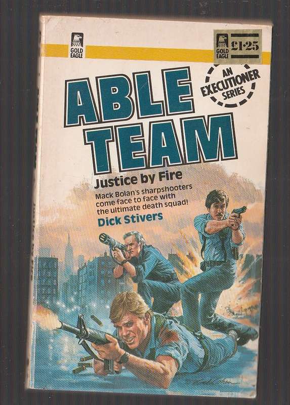 Able Team - Dick Stivers - Justice by Fire (7) - A death squad is on the loose in the USA