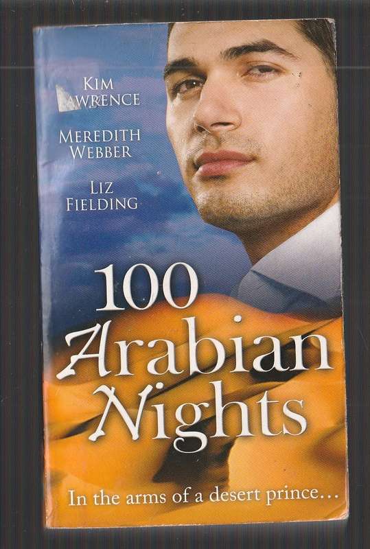 100 Arabian Nights Omnibus - Mills & Boon - 3 Thrilling exotic romances
