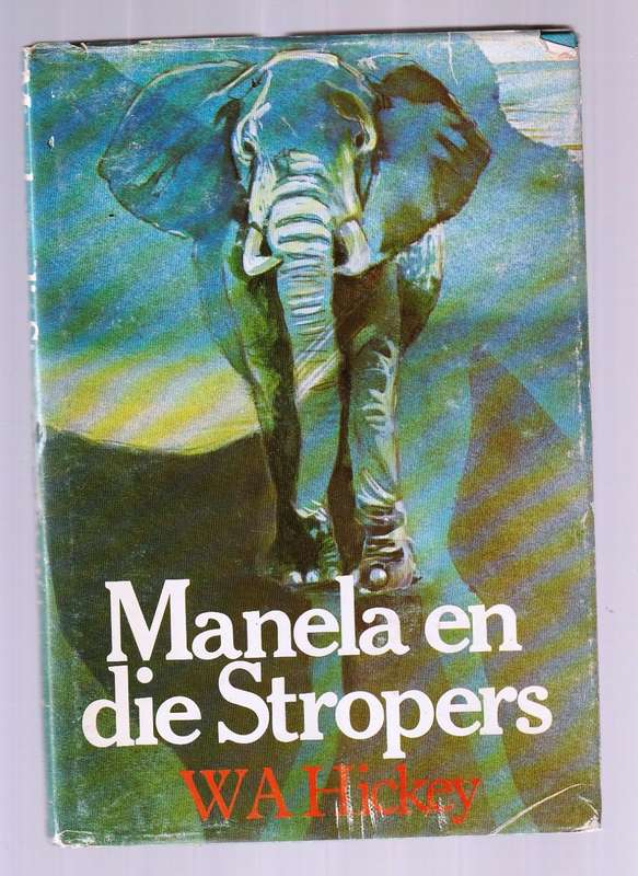Manela en die Stropers - WA Hickey - vervolg op Manela die Olifantbul