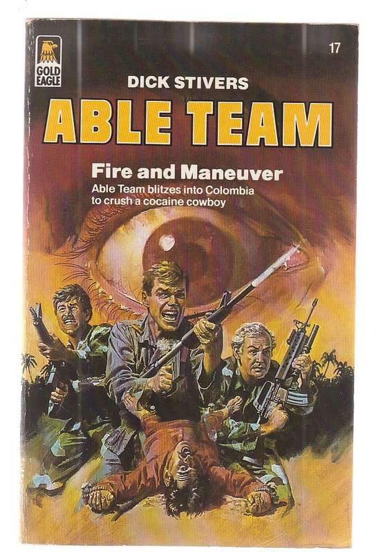Able Team - Dick Stivers - Fire and Maneuver (17)  - Rival drug cartels at war in Colombia