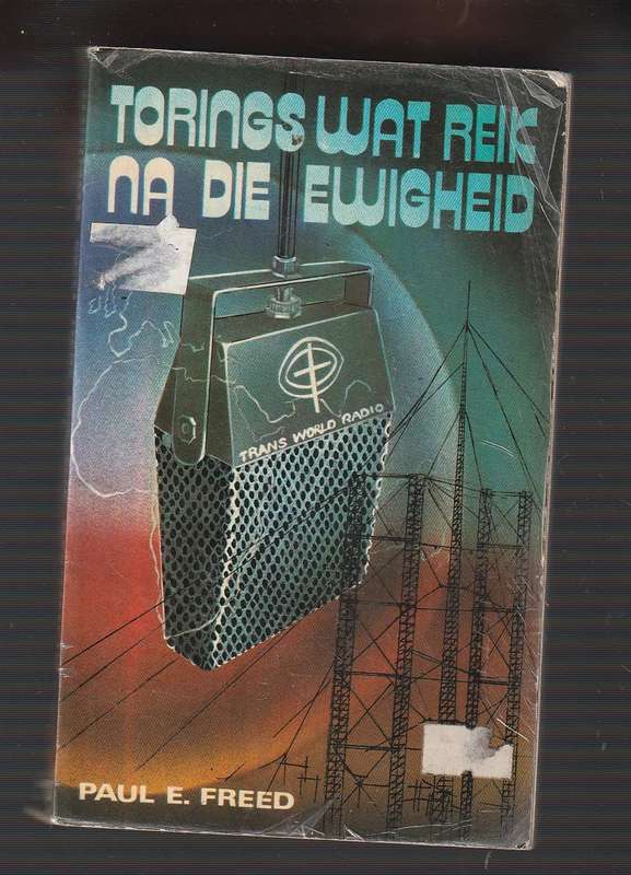 Torings wat reik na die ewigheid - Paul E Freed - Die verhaal van Transworld Radio