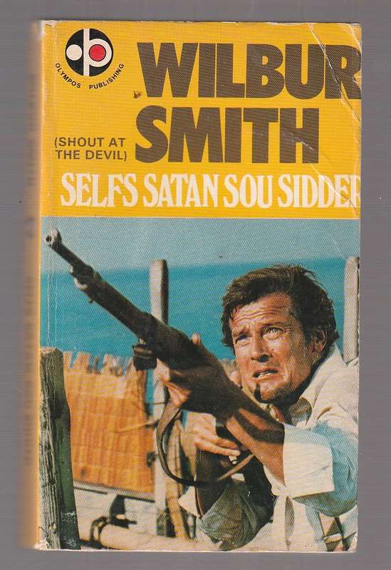 Selfs Satan sou sidder - Wilbur Smith - Shout at the Devil